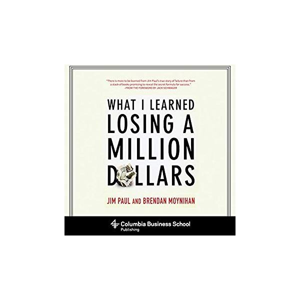 WHAT I LEARNED LOSING A MILLION DOLLARS