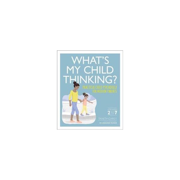 WHAT`S MY CHILD THINKING?: Practical Child Psychology for Modern Parents