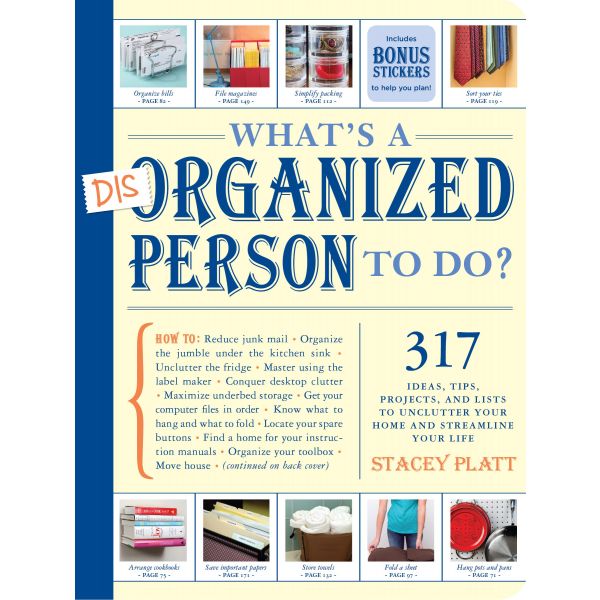 WHAT`S A DISORGANIZED PERSON TO DO?: 305 Ways to Unclutter Your Home and Streamline Your Life