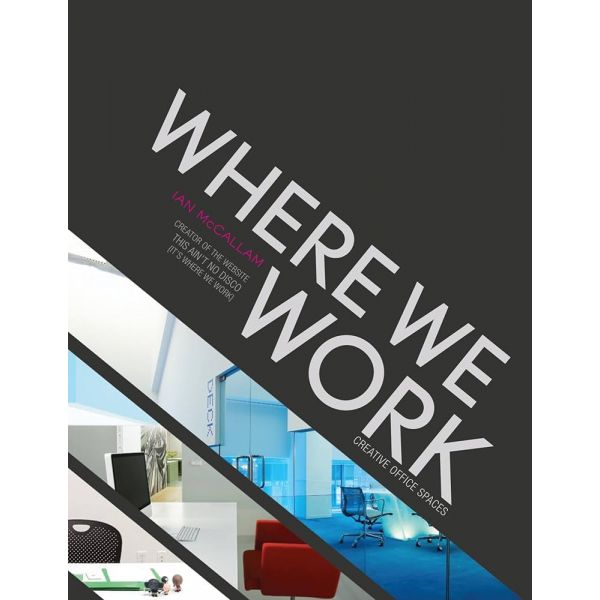 WHERE WE WORK: Creative Office Spaces