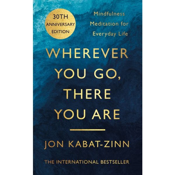 WHEREVER YOU GO, THERE YOU ARE