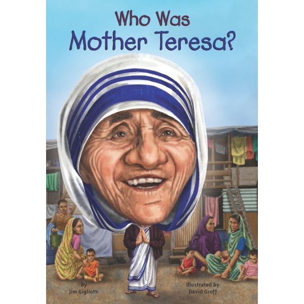 WHO WAS MOTHER TERESA?