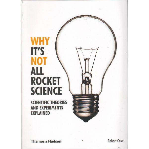 WHY IT`S NOT ALL ROCKET SCIENCE