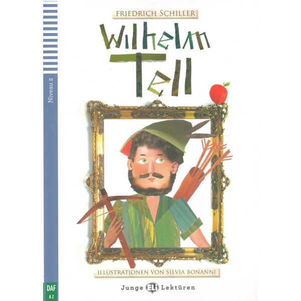 WILHELM TELL. “Junge Eli Lekturen“, Niveau 2 + C