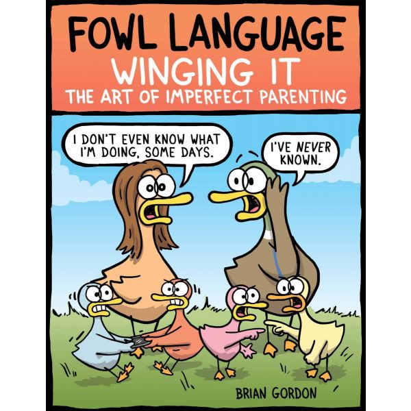 WINGING IT : The Art of Imperfect Parenting. “Fowl Language“