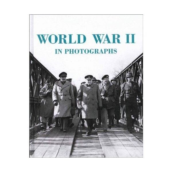 WORLD WAR II IN PHOTOGRAPHS
