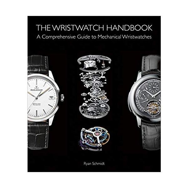 THE WRISTWATCH HANDBOOK: A Comprehensive Guide to Mechanical Wristwatches