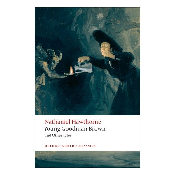 YOUNG GOODMAN BROWN AND OTHER TALES. “Oxford World`s Classics“