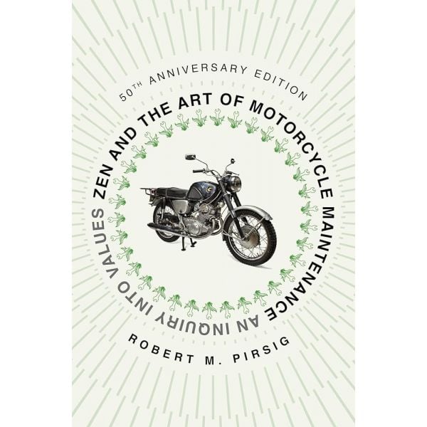 ZEN AND THE ART OF MOTORCYCLE MAINTENANCE (50th Anniversary Edition)