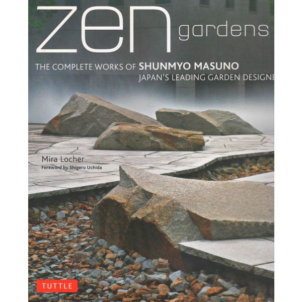 ZEN GARDENS: The Complete Works Of Shunmyo Masun