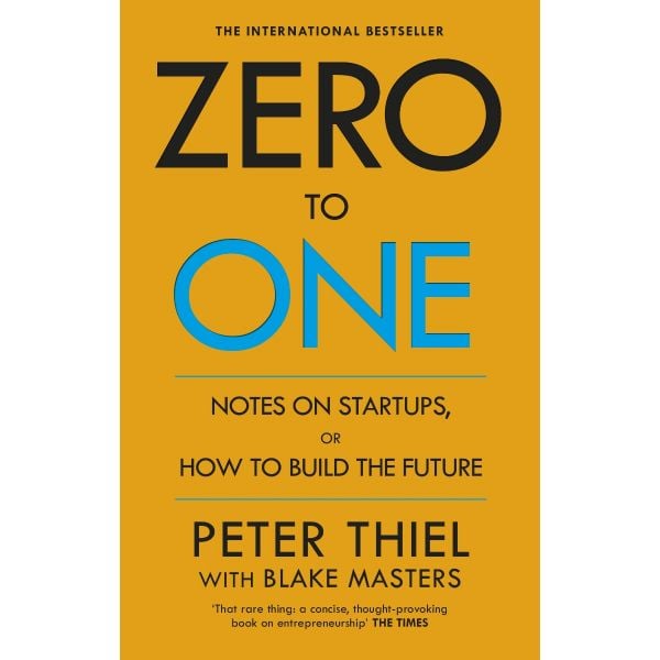 ZERO TO ONE: Notes on Start Ups, or How to Build the Future. PB