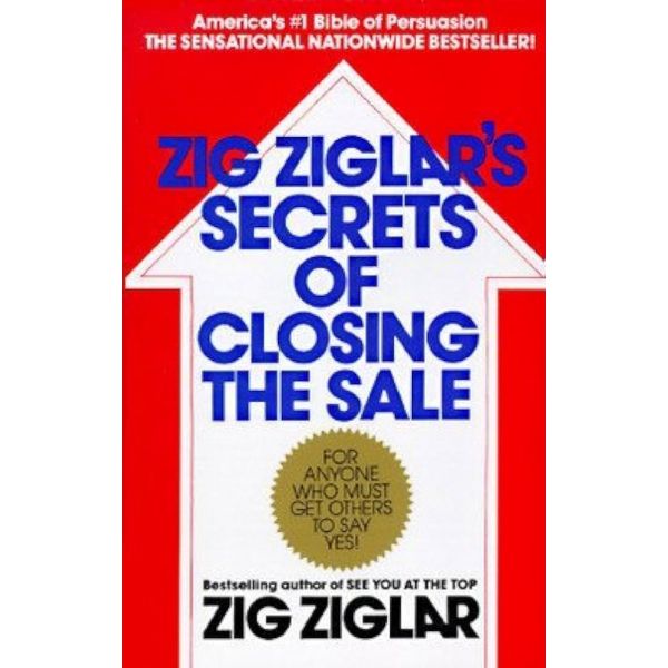 ZIG ZIGLAR`S SECRETS OF CLOSING THE SALE