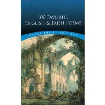 100 FAVORITE ENGLISH AND IRISH POEMS. “Dover Thrift Editions“