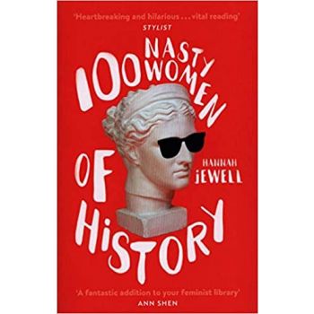 100 NASTY WOMEN OF HISTORY