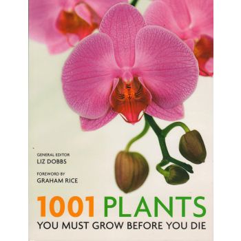 1001 PLANTS YOU MUST SEE BEFORE YOU DIE