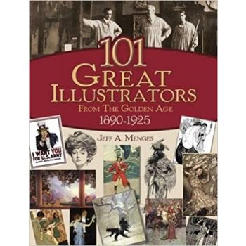 101 GREAT ILLUSTRATORS FROM THE GOLDEN AGE, 1890-1925