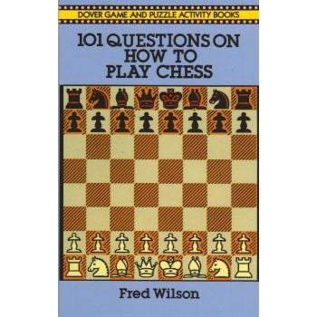 101 QUESTIONS ON HOW TO PLAY CHESS