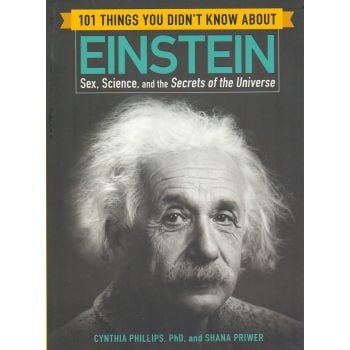 101 THINGS YOU DIDN`T KNOW ABOUT EINSTEIN