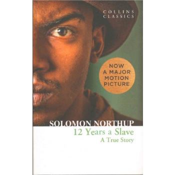 12 YEARS A SLAVE: A True Story. “Collins Classics“
