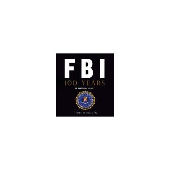 FBI 100 YEAR: An Unofficial History
