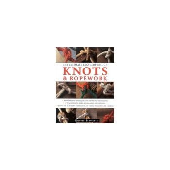 THE ULTIMATE ENCYCLOPEDIA OF KNOTS & ROPEWORK
