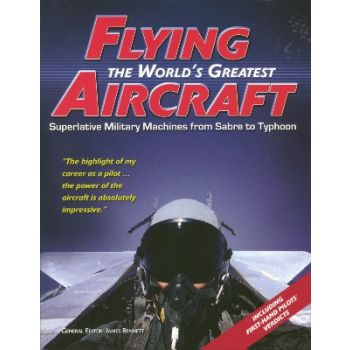 FLYING THE WORLD`S GREATEST AIRCRAFT