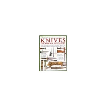 THE WORLD ENCYCLOPEDIA OF KNIVES, DAGGERS & BAYO