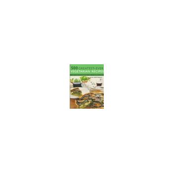 500 GREATEST EVER VEGETARIAN RECIPES