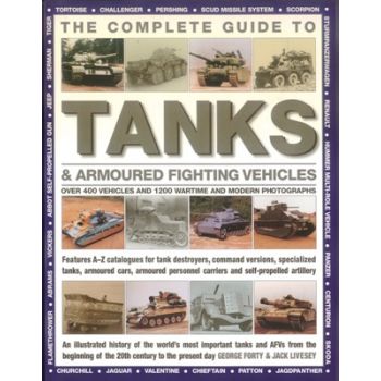 THE COMPLETE GUIDE TO TANKS & ARMOURED FIGHTING