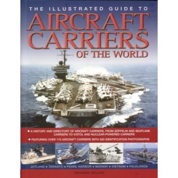AIRCRAFT CARRIERS OF THE WORLD: Illustrated Guid