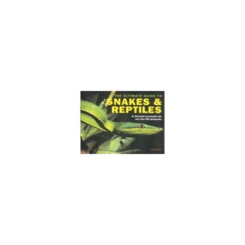 THE ULTIMATE GUIDE TO SNAKES & REPTILES