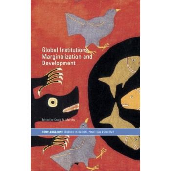 GLOBAL INSTITUTIONS MARGINALIZATION AND DEVELO