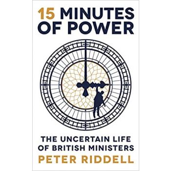 15 MINUTES OF POWER: The Uncertain Life of British Ministers