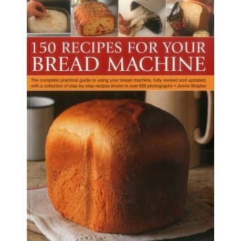 150 RECIPES FOR YOUR BREAD MACHINE