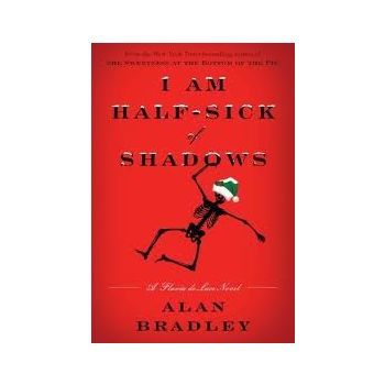 I AM HALF-SICK OF SHADOWS: A Flavia de Luce Nove
