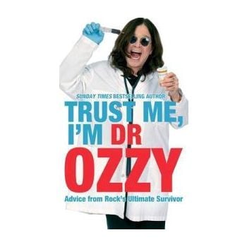 TRUST ME, I`M DR OZZY