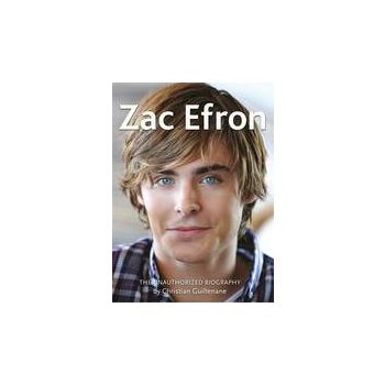 ZAC EFRON: The Unauthorized Biography