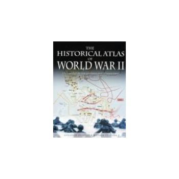 THE HISTORICAL ATLAS OF WORLD WAR II.
