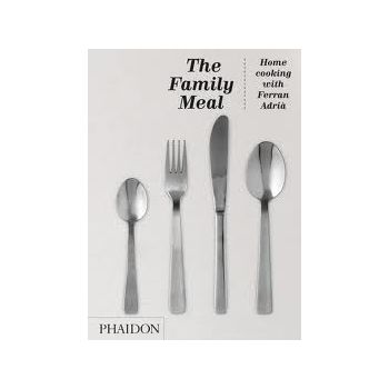 THE FAMILY MEAL: Home Cooking With Ferran Adria