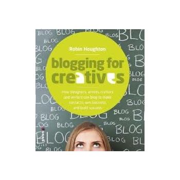 BLOGGING FOR CREATIVES: How Designers, Artists,