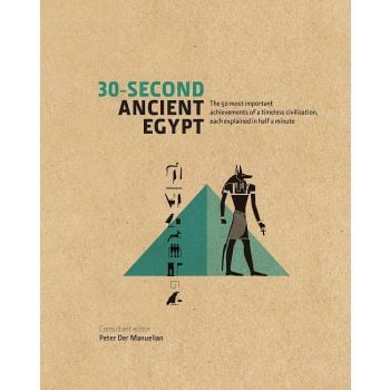 30-SECOND ANCIENT EGYPT: The 50 Most Important A