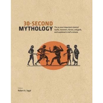 30 SECOND MYTHOLOGY: The 50 Most Important Greek