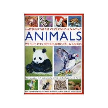 MASTERING THE ART OF DRAWING & PAINTING ANIMALS
