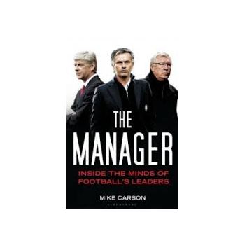 THE MANAGER: Inside the Minds of Football`s Lead. PB