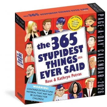 365 Stupidest Things Ever Said. Page-A-Day Calendar 2026