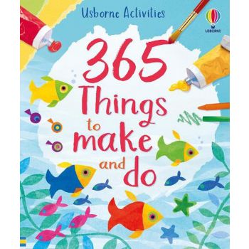 365 THINGS TO MAKE AND DO