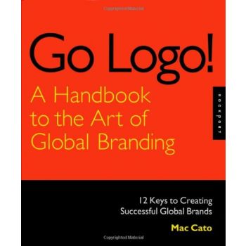 GO LOGO! A Handbook To The Art Of Global Brandin
