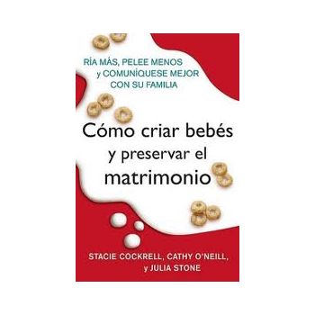 COMO CRIAR BEBES Y PRESERVAR EL MATRIMONIO: Ria