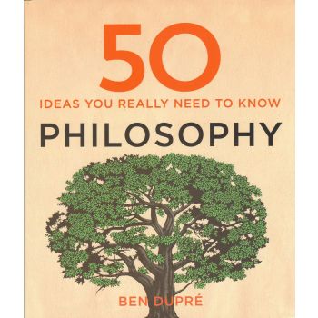 50 PHILOSOPHY IDEAS YOU REALLY NEED TO KNOW