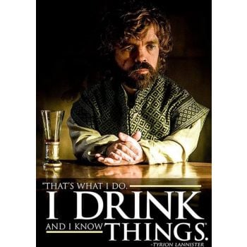 GAME OF THRONES (TYRION - I DRINK AND I KNOW THINGS) MAXI POSTER